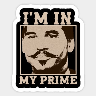 Doc Holiday: "I'm In My Prime." Tombstone -Movie Vintage Sticker